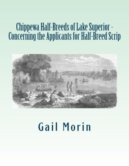 Chippewa Half-Breeds of Lake Superior - Concerning the Applicants for Half-Breed Scrip