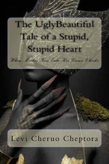 The UglyBeautiful Tale of a Stupid, Stupid Heart: When Mother Hen Eats her Grownup Chicks