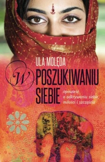 W Poszukiwaniu Siebie: Opowiesc O Odkrywaniu Siebie, Milosci I Szczescia