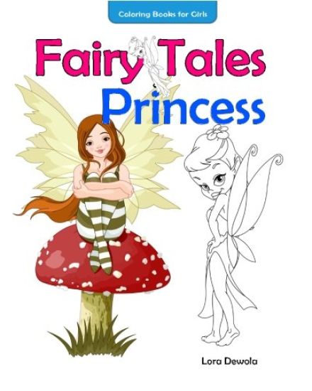 Coloring Books for Girls Fairy Tales & Princess: inspirational coloring book, coloring books for girls ages 4-8, coloring books for Grown Ups, Boys