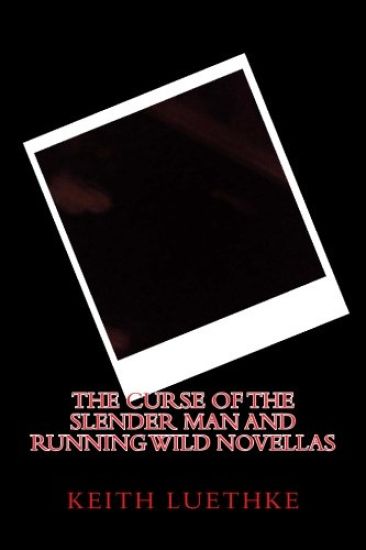 The Curse of the Slender Man and Running Wild Novellas