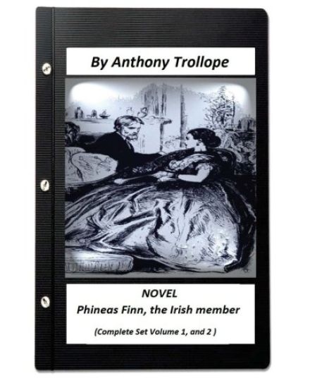 Phineas Finn, the Irish member.NOVEL by Anthony Trollope ( COM.SET VOL.1, AND 2)