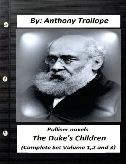 The duke's children. PALLISER NOVEL (Complete Set Volume 1,2 and 3)