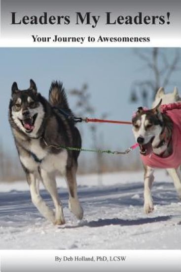 Leaders My Leaders!: Your Journey to Awesomeness