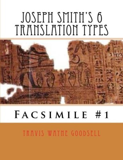 Joseph Smith's 6 Translation Types: Facsimile #1
