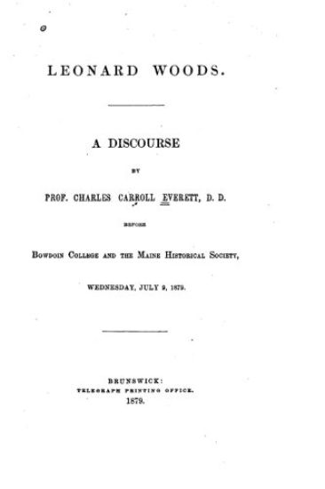 Leonard Woods, a Discourse Before Bowdoin College and the Maine Historical Society