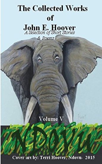 The Collected Works of John E. Hoover Volume V: A Selection of Short Stories & Poems