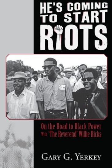 He's Coming to Start Riots: On the Road to Black Power With 'The Reverend' Willie Ricks