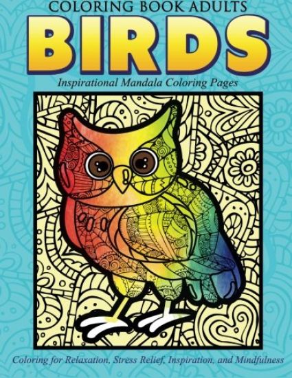 Coloring Book Adults Birds: Inspirational Mandala Coloring Pages: Coloring for Relaxation, Stress Relief, Inspiration, and Mindfulness