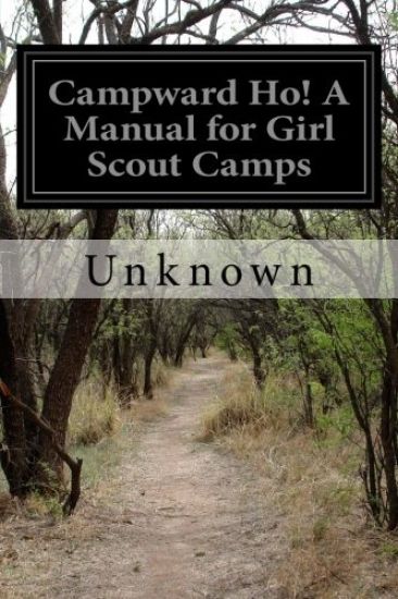 Campward Ho! A Manual for Girl Scout Camps