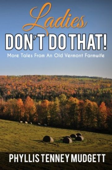 Ladies Don't Do That!: More Tales from an Old Vermont Farmwife