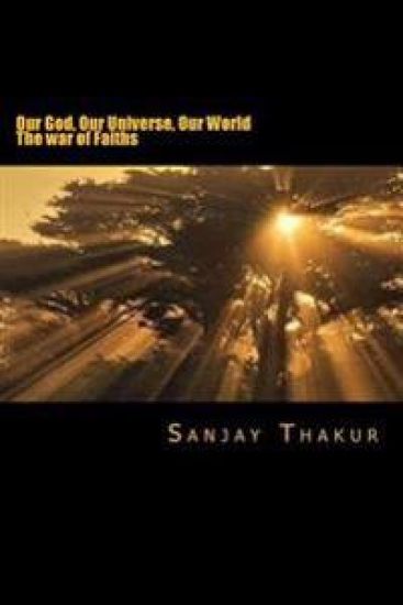 Our God, Our Universe, Our World: War of faith and belief