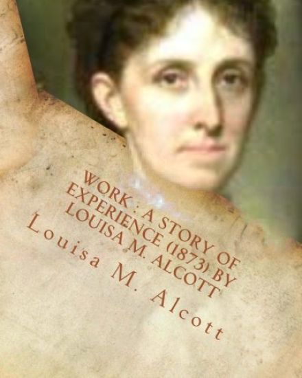 Work: a story of experience (1873) By Louisa M. Alcott