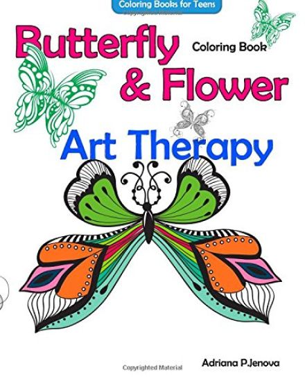 Coloring Books For Teens Butterfly Flower Art Therapy Coloring Book: Coloring Books For Grownups, Beautiful Butterflies And Flowers Patterns For Relax