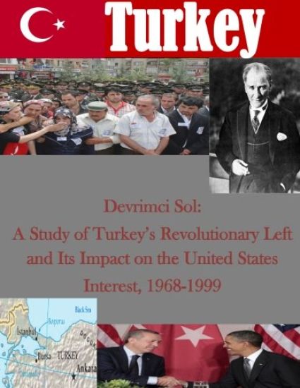 Devrimci Sol: A Study of Turkey's Revolutionary Left and Its Impact on the United States Interest, 1968-1999