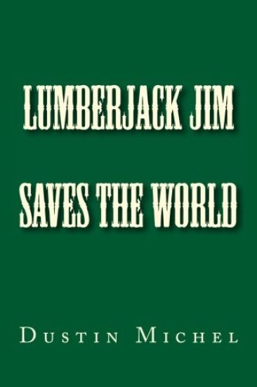 Lumberjack Jim Saves the World