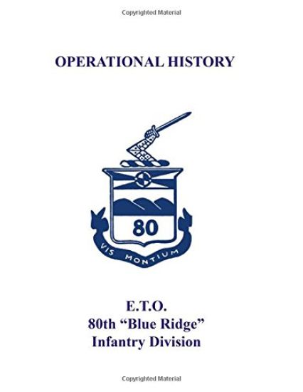 80th Infantry Division Operational History - WWII: E.T.O. 80th "Blue Ridge" Infantry Division