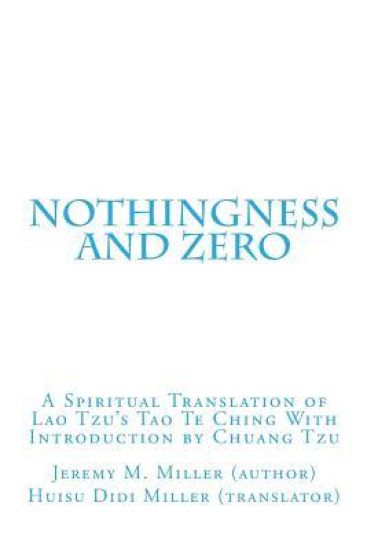 Nothingness and Zero: A Spiritual Translation of Lao Tzu's Tao Te Ching With Introduction by Chuang Tzu