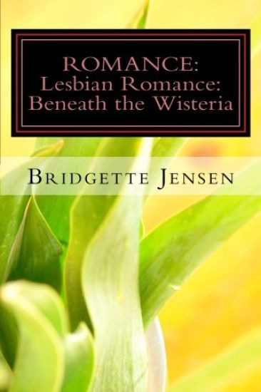 Romance: LESBIAN ROMANCE: Beneath the Wisteria (Christian Western Bisexual)
