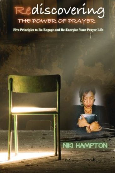 Re-Discovering the Power of Prayer: 5 Principles to Re-engage and Re-energize Your Prayer Life