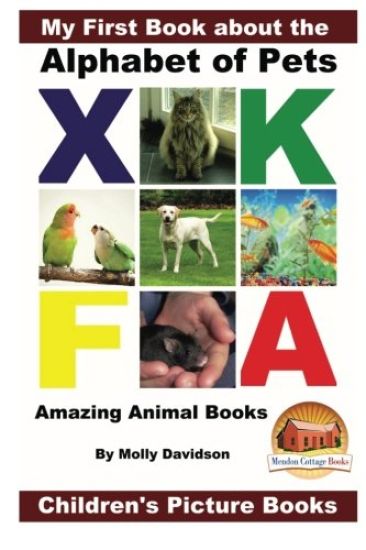 My First Book about the Alphabet of Pets - Amazing Animal Books - Children's Picture Books