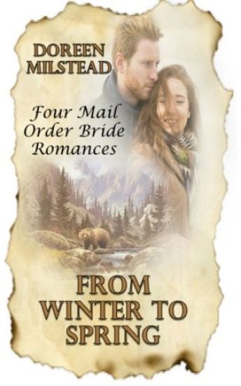 From Winter To Spring: Four Mail Order Bride Romances