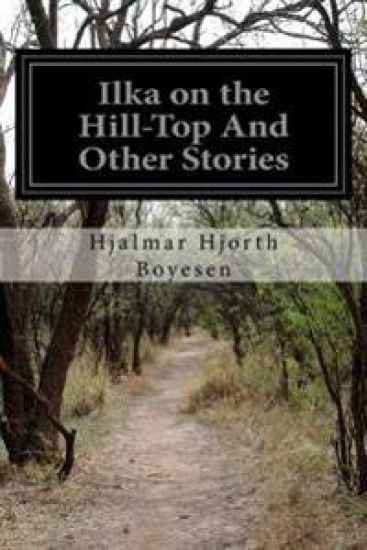 Ilka on the Hill-Top And Other Stories