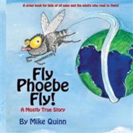 Fly Phoebe Fly!: A Mostly True Story