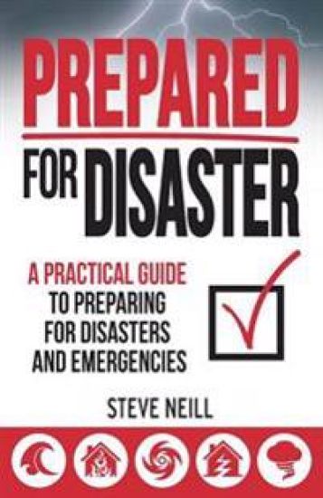 Prepared For Disaster: A Practical Guide to Preparing for Disasters and Emergencies