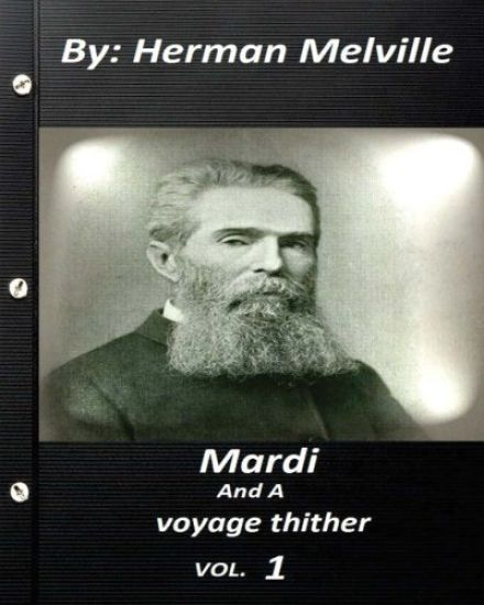 Mardi: and a voyage thither. By Herman Melville ( volume 1 )