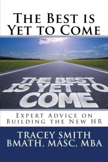 The Best is Yet to Come: Expert Advice on Building the New HR