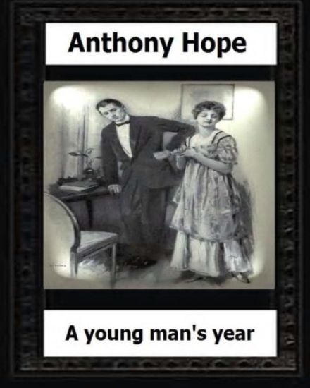 A Young Man's Year. (1915.) by: Anthony Hope