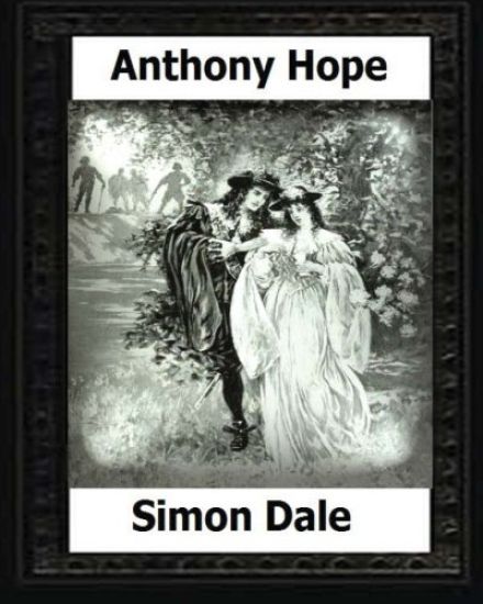 Simon Dale. (1898). by: Anthony Hope