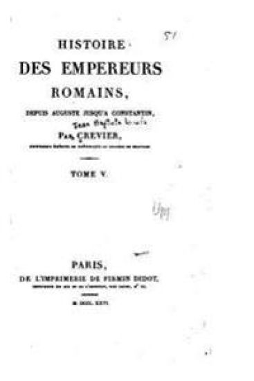 Histoire des empereurs Romains, depuis Auguste jusqu'à Constantin - Tome V