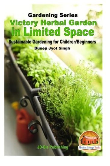 Victory Herbal Garden in Your Limited Space: Sustainable Gardening for Children/Beginners