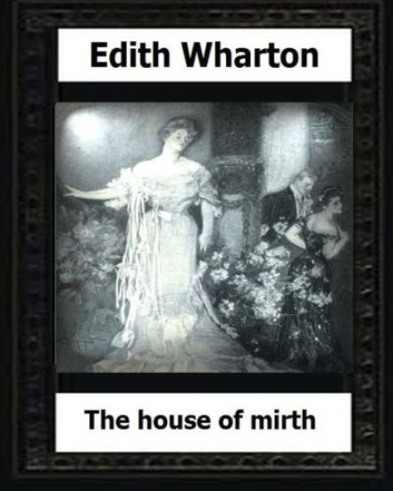 The House of Mirth (1905) by: Edith Wharton
