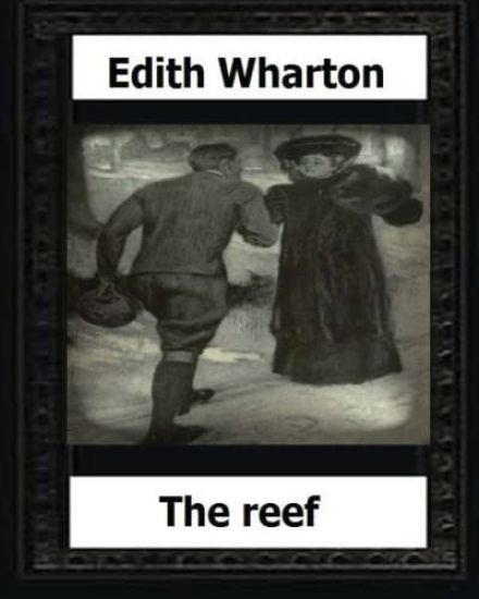 The Reef (1912) (novel) by: Edith Wharton