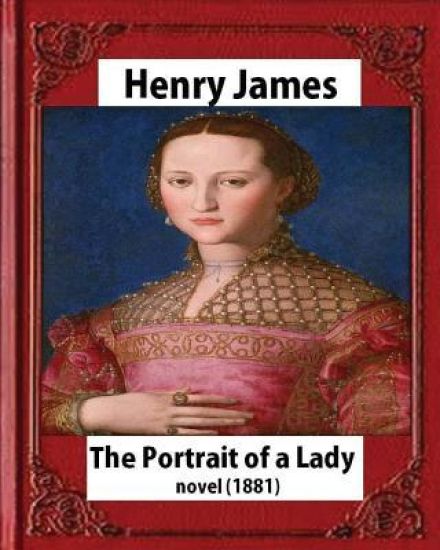 The Portrait of a Lady (1881) by: Henry James