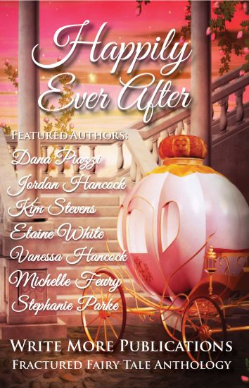 Happily Ever After: The Write More Publications Fractured Fairy Tale Anthology