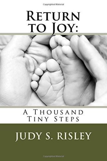 Return to Joy: : A Thousand Tiny Steps