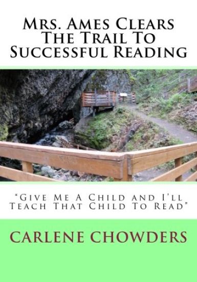Mrs. Ames Clears The Trail To Successful Reading: Give Me A Child And I'll Teach That Child To Read