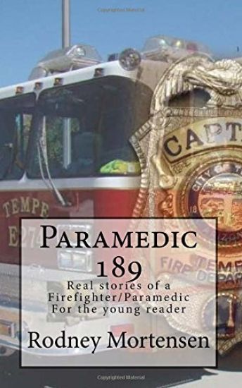 Paramedic 189: Real stories of a firefighter/paramedic for the young reader