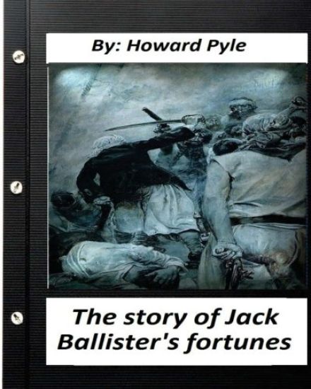 The story of Jack Ballister's fortunes (1895) By Howard Pyle