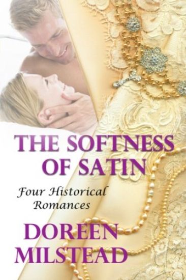 The Softness Of Satin: Four Historical Romances