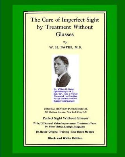 The Cure Of Imperfect Sight by Treatment Without Glasses
