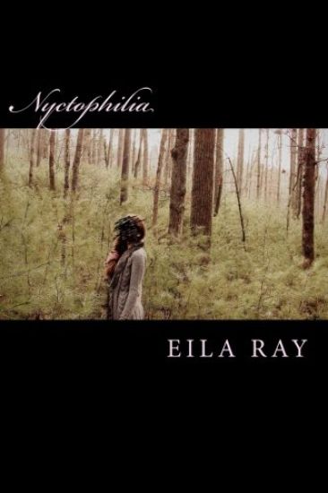 Nyctophilia: Poems and Fairy Tales from the Diary of Eila Ray