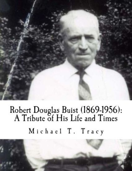 Robert Douglas Buist (1869-1956): A Tribute of His Life and Times