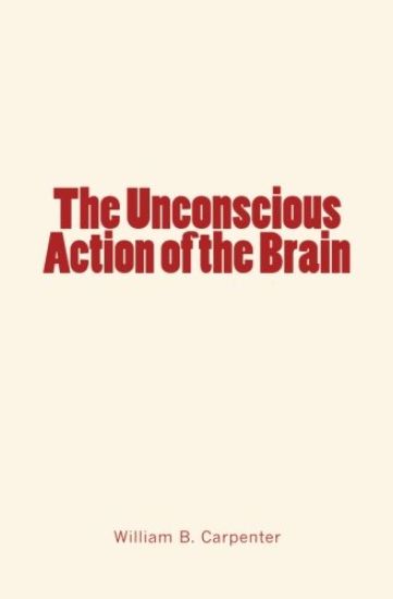 The Unconscious Action of the Brain