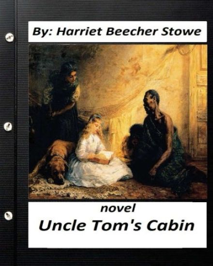 Uncle Tom's Cabin (1852) NOVEL by: Harriet Beecher Stowe (World's Classics)