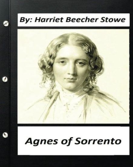 Agnes of Sorrento.By Harriet Beecher Stowe